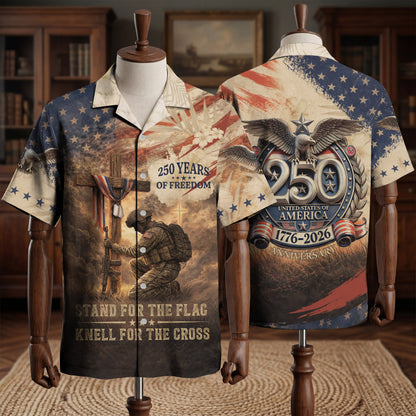 250 Years of Freedom Patriotic Hawaiian Shirt – STAND FOR THE FLAG  KNELL FOR THE CROSS