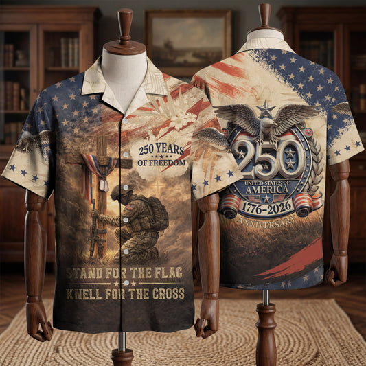 250 Years of Freedom Patriotic Hawaiian Shirt – STAND FOR THE FLAG  KNELL FOR THE CROSS